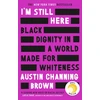 KNYGA Austin Channing Brown I'm Still Here: Juodas Dignity in a World Made for Whiteness