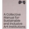 KNYGA Barbora Ciprova Collective Manual for Sustainable and Inclusive Art Institutions