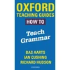 KNYGA Bas Aarts Oxford Teaching Guides: How To Teach Grammar