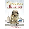 KNYGA Battersea Dogs &amp; Cats Home Christmas at Battersea: True Stories of Miracles and Hope