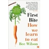 KNYGA Bee Wilson First Bite, How We Learn to Eat
