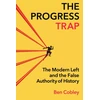 KNYGA Ben Cobley Progress Trap, The Modern Left and the False Authority of History