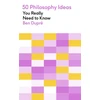 KNYGA Ben Dupre 50 Philosophy Ideas You Really Need to Know