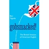 KNYGA Ben Yagoda Gobsmacked!, The British Invasion of American English