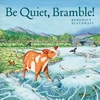 KNYGA Benedict Blathwayt Be Quiet, Bramble!