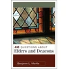 KNYGA Benjamin L Merkle 40 Questions About Elders and Deacons