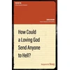 KNYGA Benjamin M Skaug How Could a Loving God Send anyone to Hell?