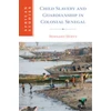 KNYGA Bernard Moitt Child Slavery and Guardianship in Colonial Senegal