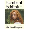 KNYGA Bernhard Schlink Granddaughter, From the author of the no.1 international bestseller The Reader