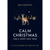 KNYGA Beth Kempton Calm Christmas and a Happy New Year, A little book of festive joy