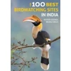 KNYGA Bikram Grewal 100 Best Birdwatching Sites in India
