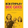 KNYGA Bob Stanley Bee Gees: Children of the World