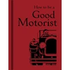 KNYGA Bodleian Library Staff How to be a Good Motorist