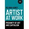 KNYGA Bojana Kunst Artist at Work, Proximity of Art and Capitalism