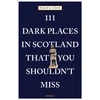 KNYGA Philip R Stone 111 Dark Places in Scotland That You Shouldn't Miss