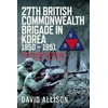 KNYGA Bookshop 27th British Commonwealth Brigade in Korea 1950 – 1951