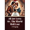 KNYGA Bookshop All for Love; Or, The World Well LostA Tragedy (Edition2024)