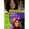 KNYGA Bookshop AQA GCSE Religious Studies A: AQA GCSE Religious Studies A (9-1): Christianity & Islam Revision Guide