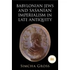 KNYGA Bookshop Babylonian Jews and Sasanian Imperialism in Late Antiquity