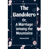 KNYGA Bookshop Bandolero; Or, A Marriage among the Mountains (Edition2023)