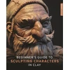 KNYGA Bookshop Beginner's Guide to Sculpting Characters in Clay