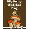 KNYGA Bookshop Billy Bunny And Uncle Bull Frog