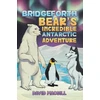 KNYGA Bookshop Bridgeforth Bear's Incredible Antarctic Adventure