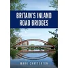 KNYGA Bookshop Britain’s Inland Road Bridges