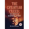 KNYGA Bookshop Christian Creed; or, What it is Blasphemy to Deny