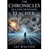 KNYGA Les Walton The Chronicles of a Time Travelling Teacher: The Odyssey of Kingston James
