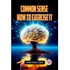 KNYGA Bookshop COMMON SENSE HOW TO EXERCISE IT (Edition2023)