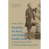 KNYGA Bookshop Disability, the Body, and Radical Intellectuals in the Literature of the Civil War and Reconstruction