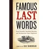 KNYGA Bookshop Famous Last Words, Fond Farewells, Deathbed Diatribes, and Exclamations Upon Expiration