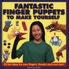 KNYGA Bookshop Fantastic Finger Puppets to Make Yourself