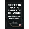 KNYGA Bookshop Fifteen Decisive Battles of the Worldfrom Marathon to Waterloo (Edition2023)