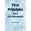 KNYGA Bookshop First PrinciplesPart I.-The Unknowable (Edition2023)
