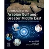 KNYGA Bookshop Healthcare in the Arabian Gulf and Greater Middle East: A Guide for Healthcare Professionals