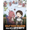 KNYGA Bookshop Help Your Dragon Deal with Anxiety