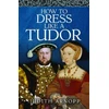 KNYGA Bookshop How to Dress Like a Tudor