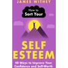 KNYGA James Withey How to Sort Your Self-Esteem