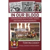 KNYGA Bookshop In Our Blood: Conversations with Players, Heroes and Fans on Wigan Warriors