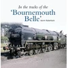 KNYGA Bookshop In the Tracks of the 'Bournemouth Belle'