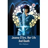 KNYGA Bookshop Jeanne D'Arc, Her Life And Death (Edition2023)