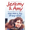 KNYGA Bookshop Jeremy and Amy: The Extraordinary True Story of One Man and His Orang-Utan