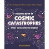 KNYGA Bookshop Little Book of Cosmic Catastrophes (That Could End the World)