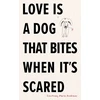 KNYGA Bookshop Love Is a Dog That Bites When It’s Scared