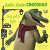 KNYGA Bookshop Lyle, Lyle, Crocodile: Sing with Lyle