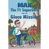 KNYGA Bookshop Max The T1 Superhero and his Gluco Mission