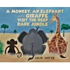 KNYGA Bookshop Monkey, an Elephant and a Giraffe Visit the Deep, Dark Jungle