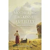 KNYGA Bookshop Mothering Against Futility